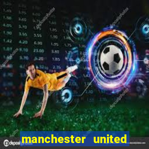 manchester united ao vivo hd